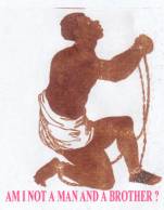 Drawing of a slave on his knees saying: Am I Not a Man and a Brother ?